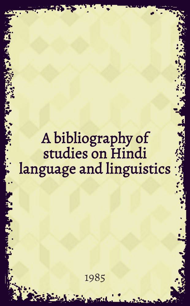 A bibliography of studies on Hindi language and linguistics