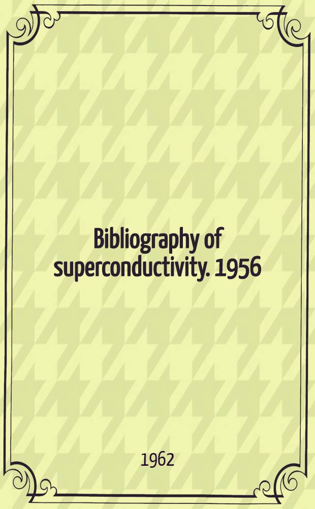 Bibliography of superconductivity. 1956/1960