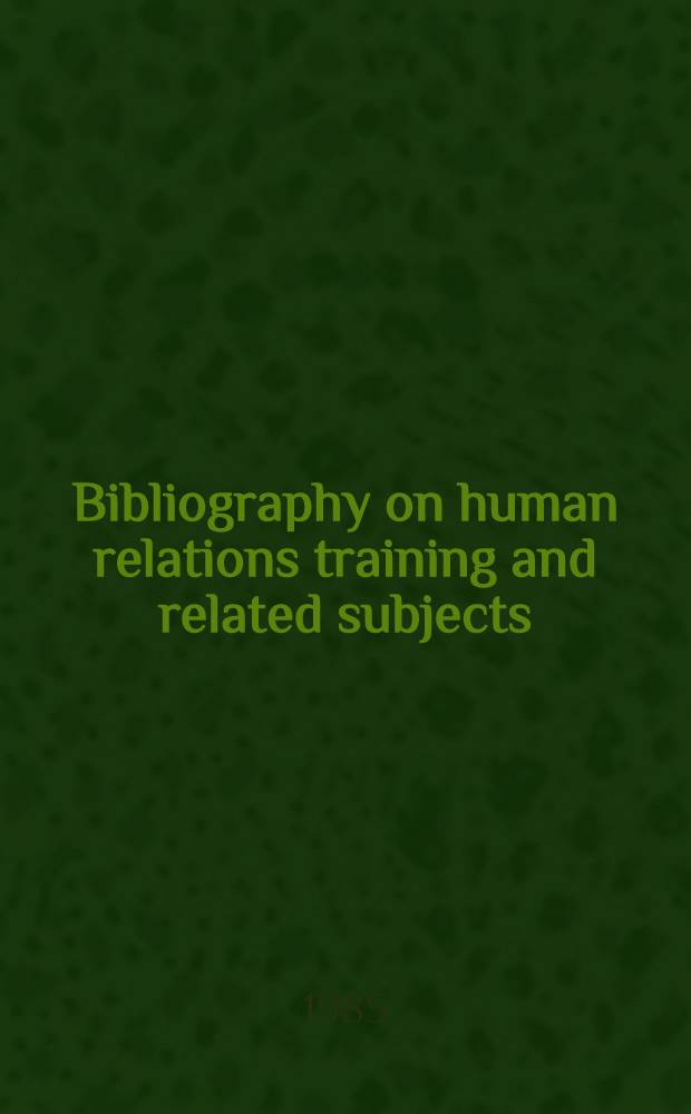 Bibliography on human relations training and related subjects