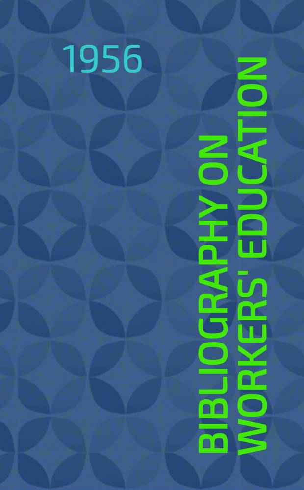 Bibliography on workers' education = Bibliographie de l'éducation ouvrière