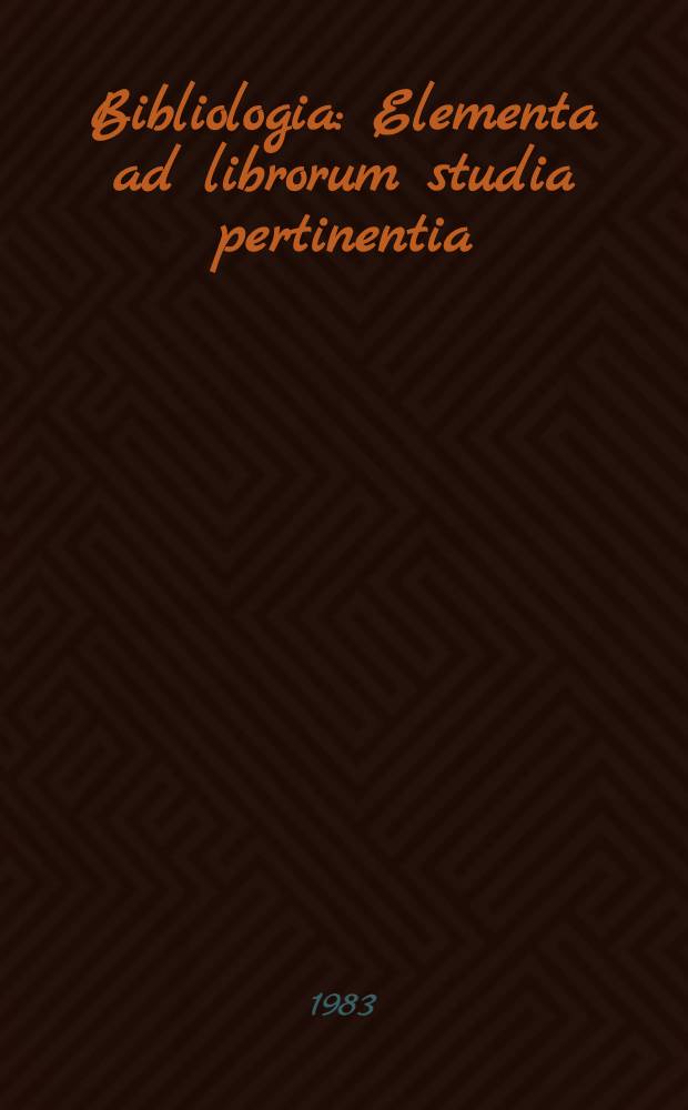 Bibliologia : Elementa ad librorum studia pertinentia