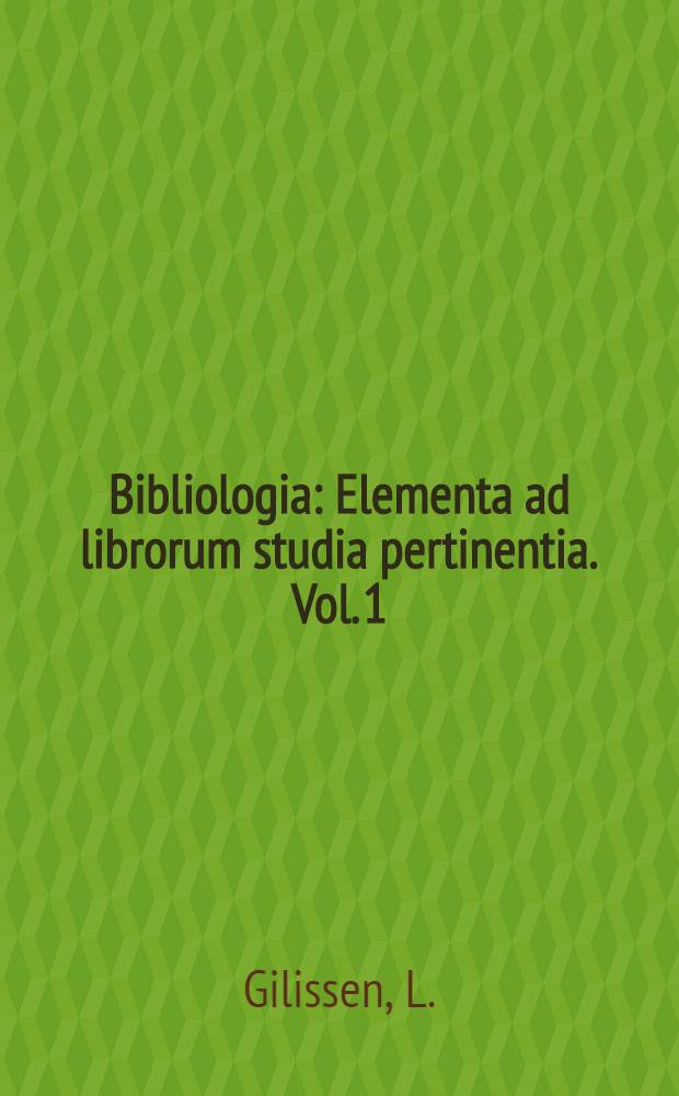 Bibliologia : Elementa ad librorum studia pertinentia. Vol. 1 : La reliure occidentale antérieure à 1400