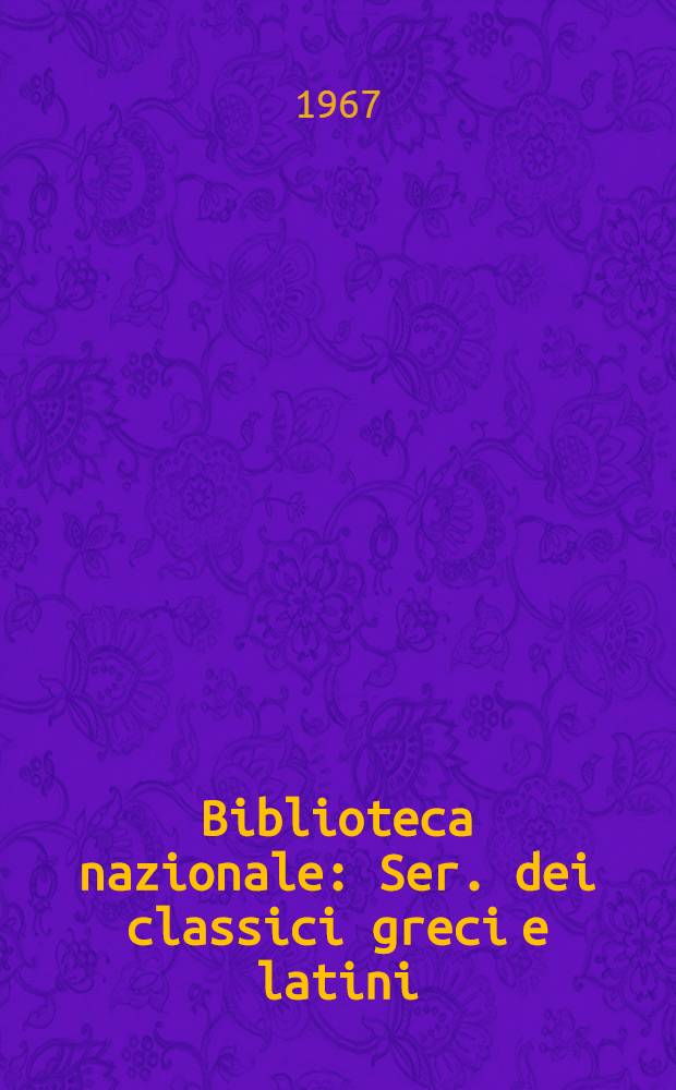 Biblioteca nazionale : Ser. dei classici greci e latini : Testi con commento filol