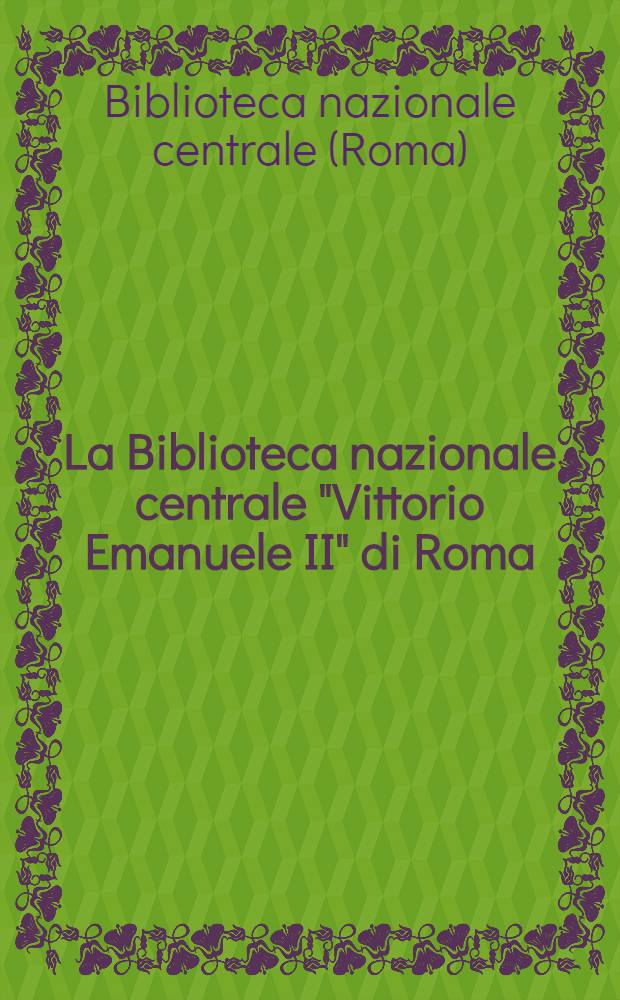 La Biblioteca nazionale centrale "Vittorio Emanuele II" di Roma : Cronistoria di un trasferimento 1953-1975