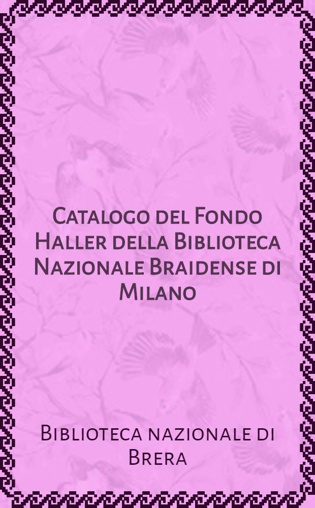 Catalogo del Fondo Haller della Biblioteca Nazionale Braidense di Milano