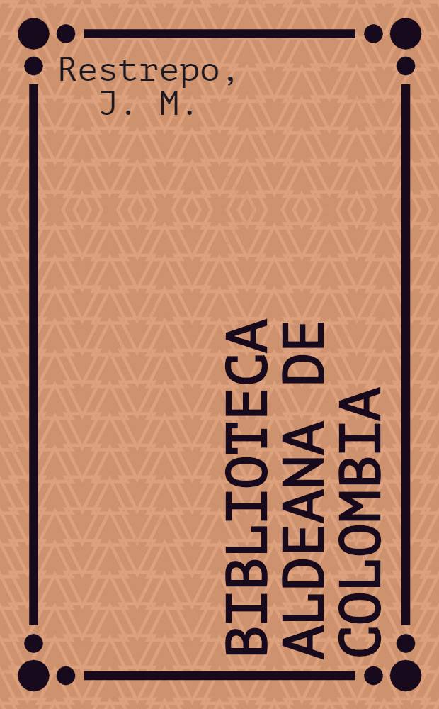 Biblioteca aldeana de Colombia : [Selecci&oacute;n Samper Ortega de literatura colombiana]. N 31 : Historia de Nueva Granada