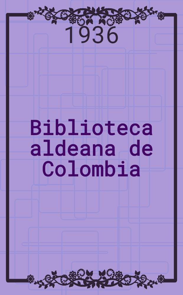 Biblioteca aldeana de Colombia : [Selección Samper Ortega de literatura colombiana]. N 35 : Boyaca