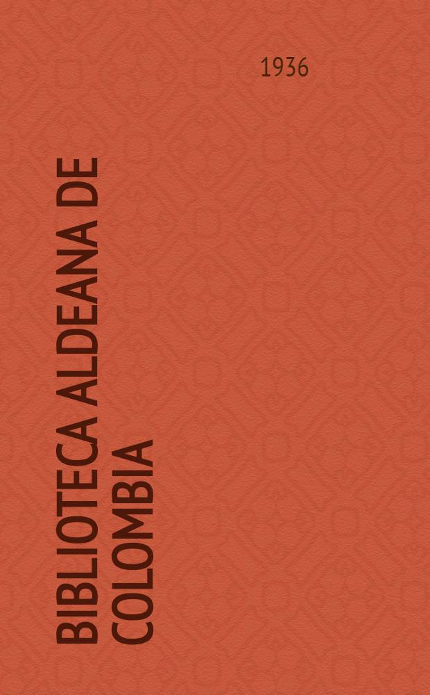 Biblioteca aldeana de Colombia : [Selección Samper Ortega de literatura colombiana]. N 54 : Eruditos antioquenos