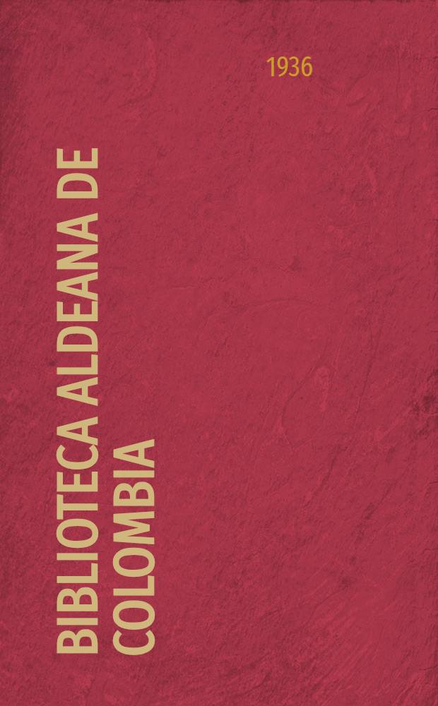 Biblioteca aldeana de Colombia : [Selección Samper Ortega de literatura colombiana]. [61] : Historia del periodismo en Colombia