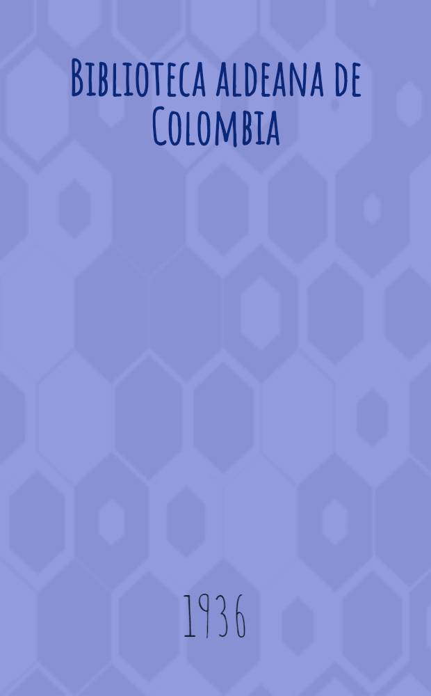 Biblioteca aldeana de Colombia : [Selección Samper Ortega de literatura colombiana]. [71] : [Recoleccións de artículos políticos]