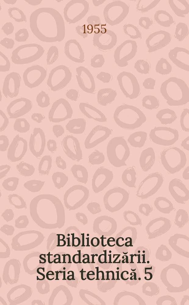 Biblioteca standardizării. Seria tehnică. 5 : Construcţii metalice