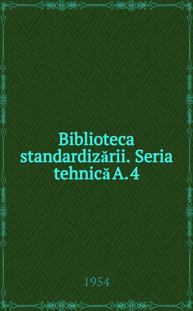 Biblioteca standardizării. Seria tehnică A. 4 : Încercări şi analize ale metalelor