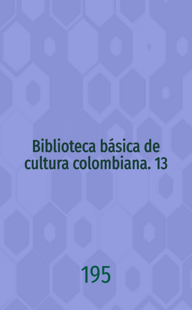 Biblioteca básica de cultura colombiana. [13] : La vorágine