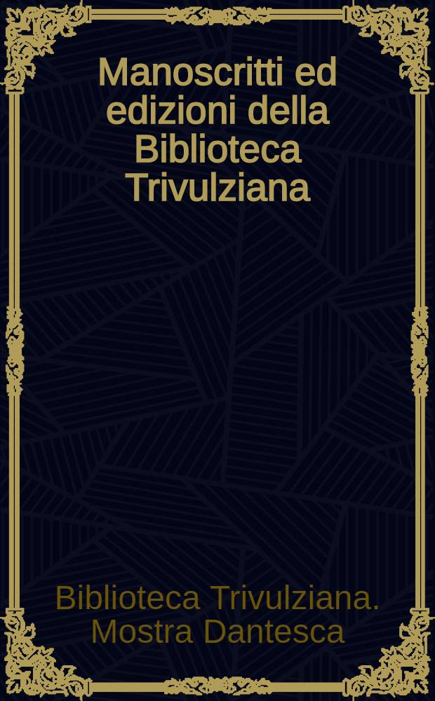 Manoscritti ed edizioni della Biblioteca Trivulziana
