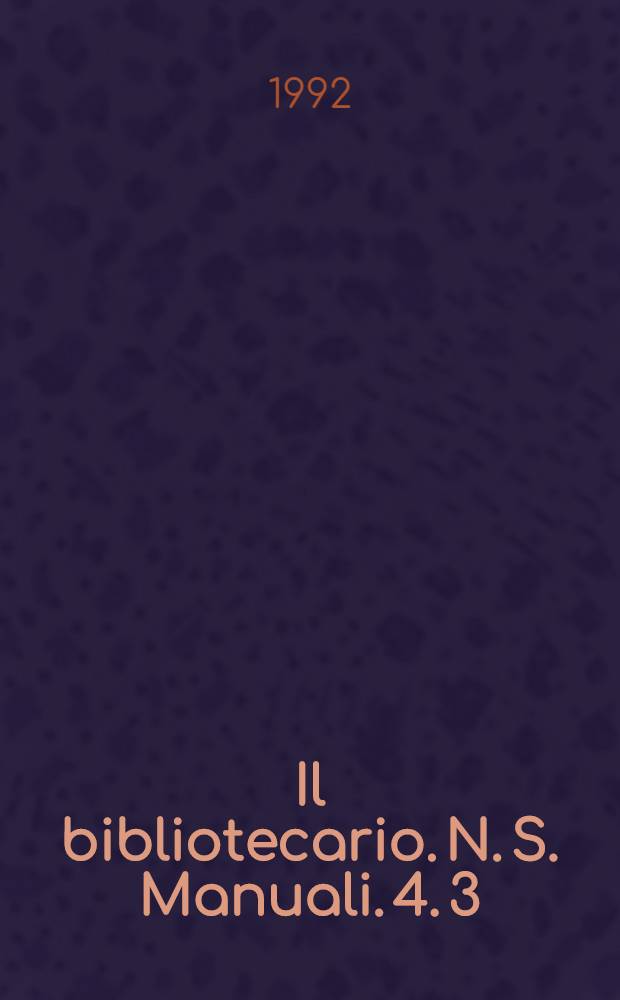 Il bibliotecario. N. S. Manuali. 4. [3] : Storia della bibliografia