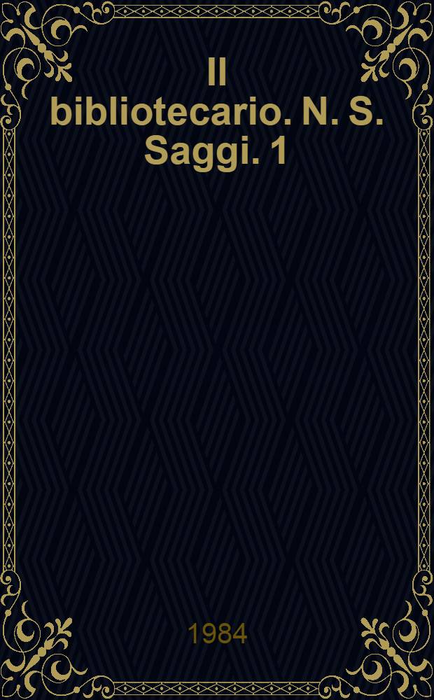 Il bibliotecario. N. S. Saggi. 1 : Dai "Loci communes" alla bibliometria