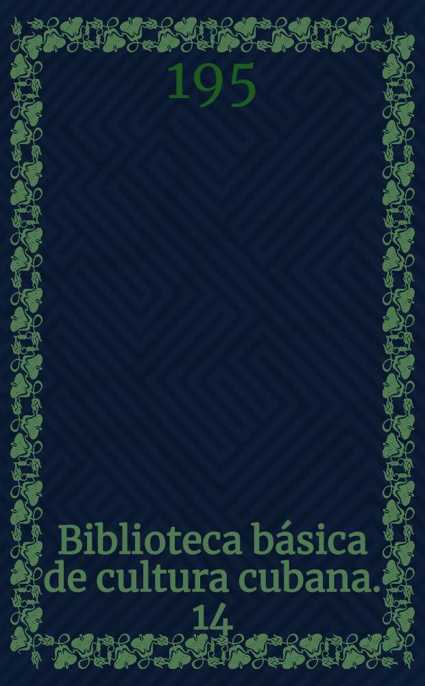 Biblioteca básica de cultura cubana. [14] : Tradiciones cubanas