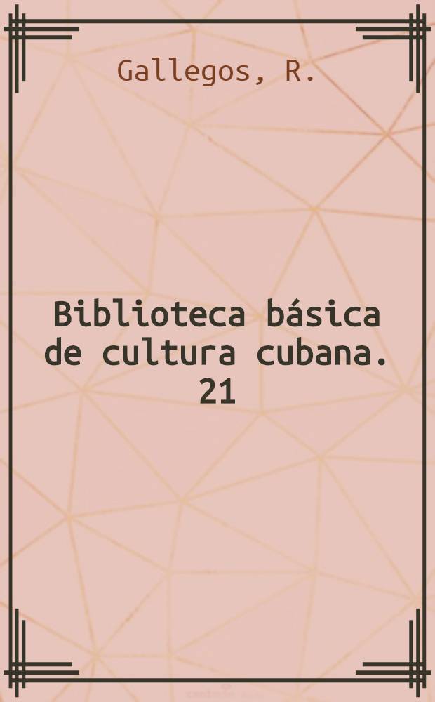 Biblioteca básica de cultura cubana. [21] : Doña Bárbara