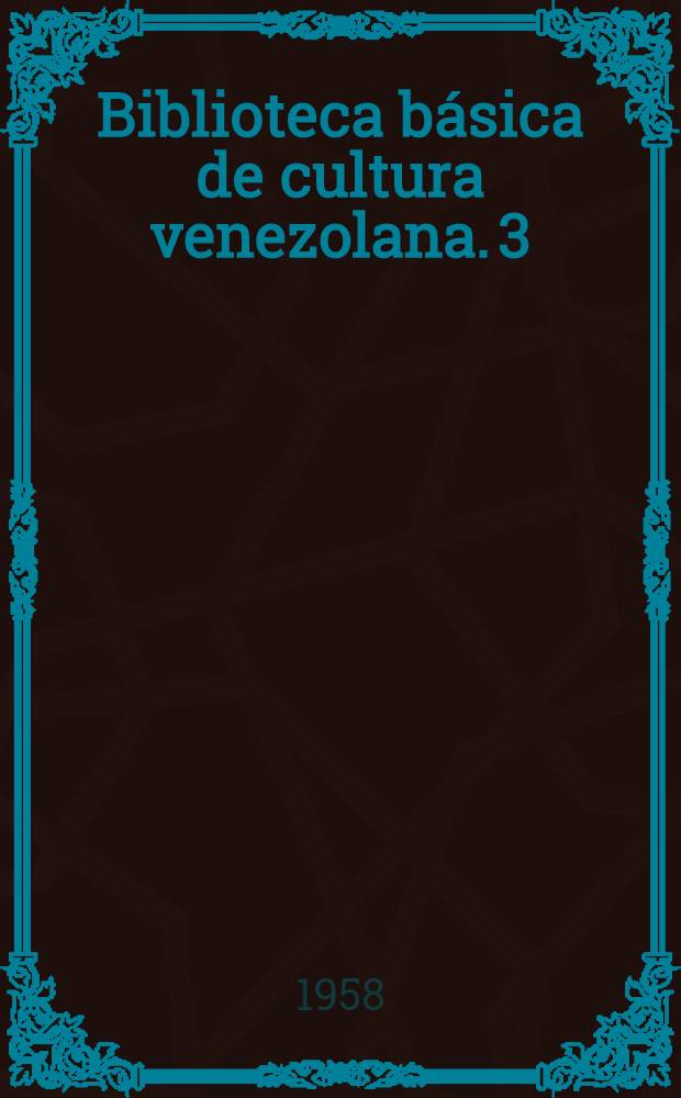 Biblioteca básica de cultura venezolana. 3 : Las lanzas coloradas