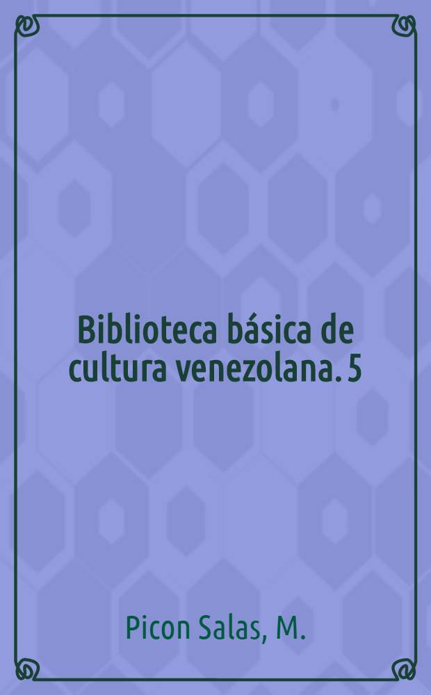 Biblioteca básica de cultura venezolana. 5 : Los días de Cipriano Castro