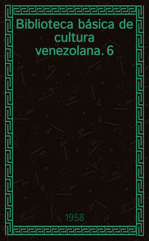 Biblioteca básica de cultura venezolana. 6 : Casas muertas