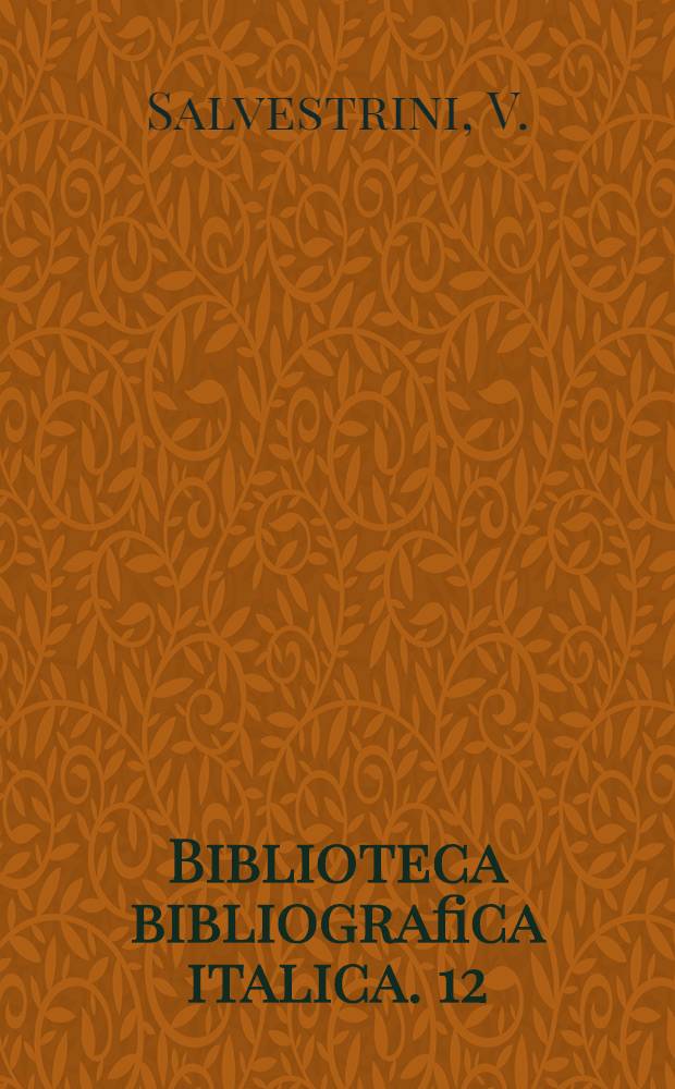 Biblioteca bibliografica italica. 12 : Bibliografia di Giordano Bruno (1582-1950)