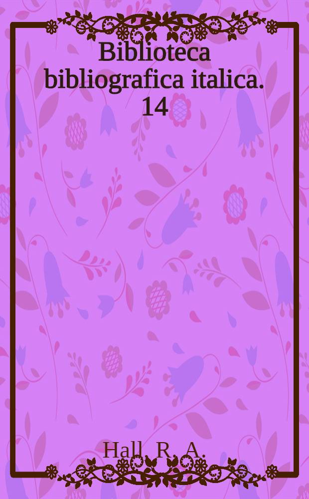 Biblioteca bibliografica italica. 14 : Bibliografia della linguistica italiana