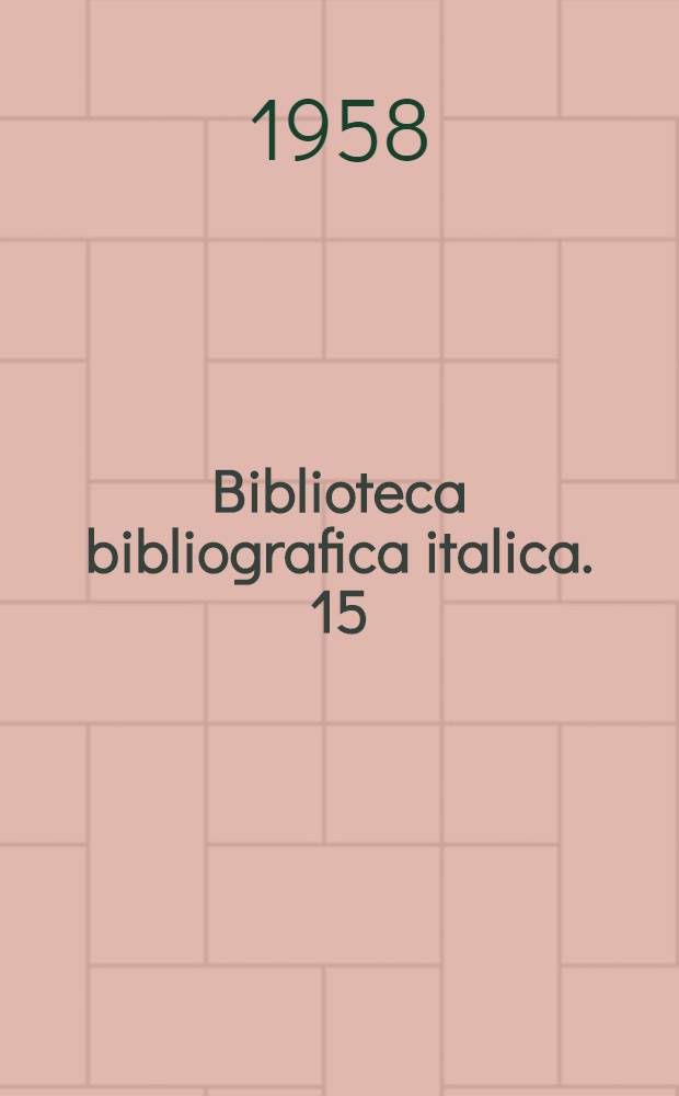 Biblioteca bibliografica italica. 15 : Bibliografia della linguistica italiana