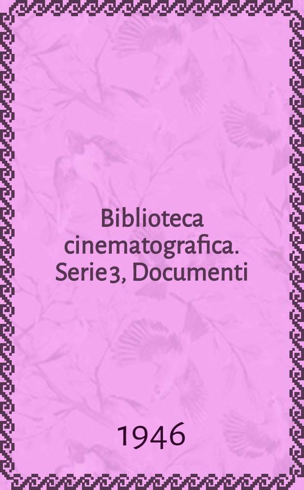 Biblioteca cinematografica. Serie 3, Documenti