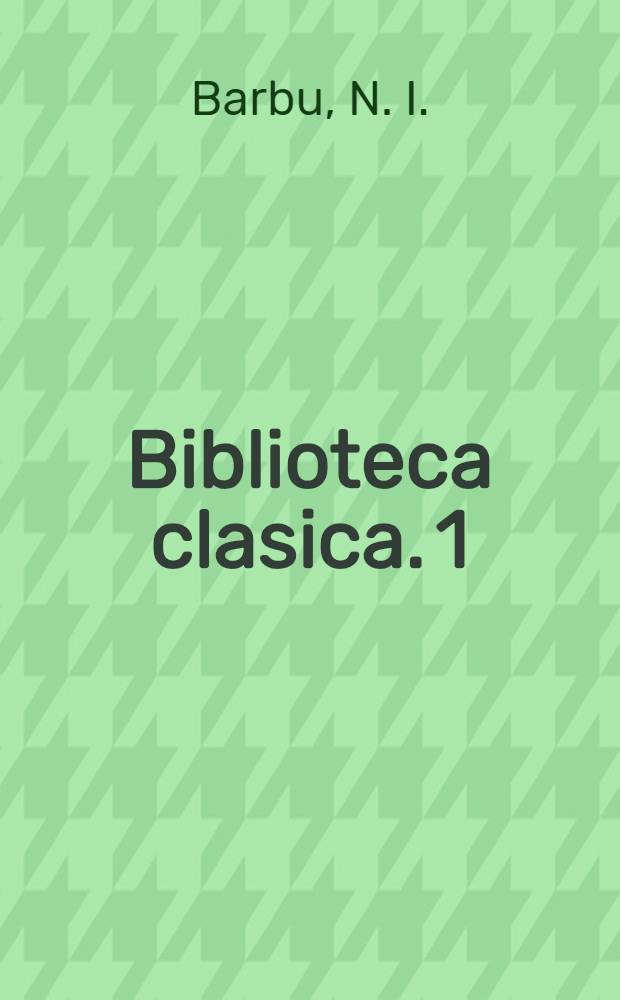 Biblioteca clasica. 1 : Aspecte din viata romană în scrisorile lui Cicero