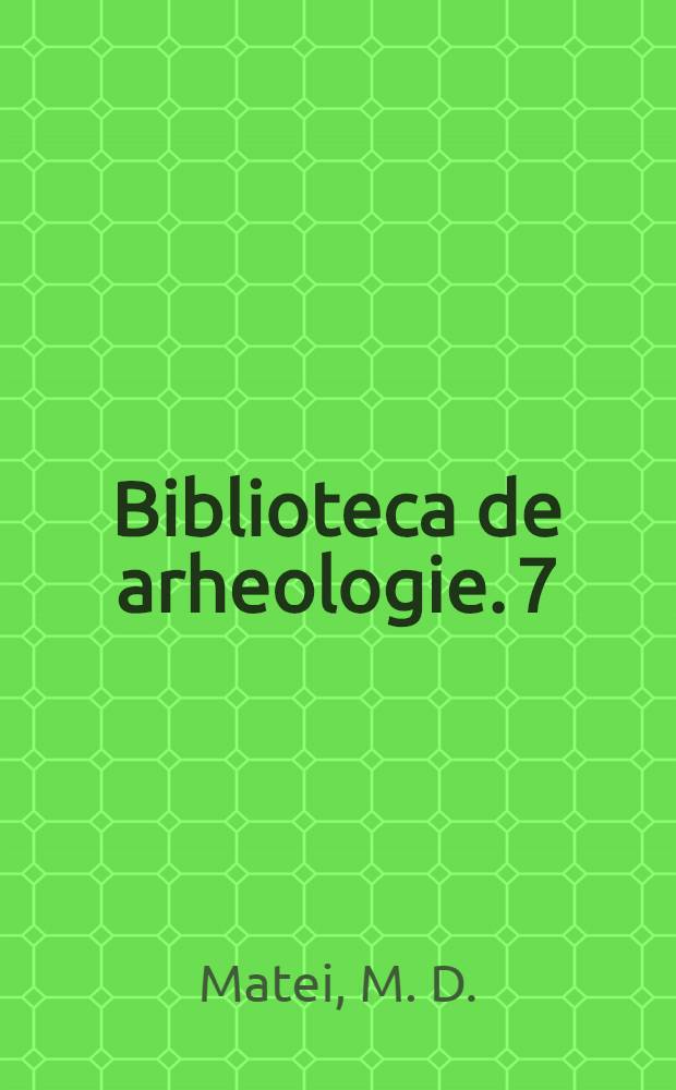 Biblioteca de arheologie. 7 : Contribuţii arheologice la istoria oraşului Suceava