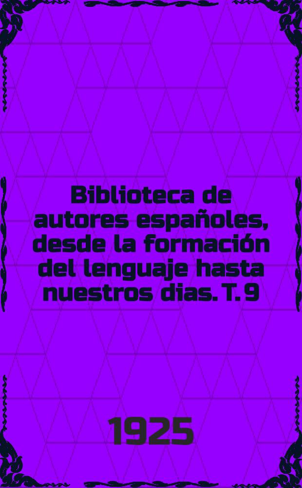 Biblioteca de autores españoles, desde la formación del lenguaje hasta nuestros dias. T. 9 : Comedias de don Pedro Calderón de la Barca