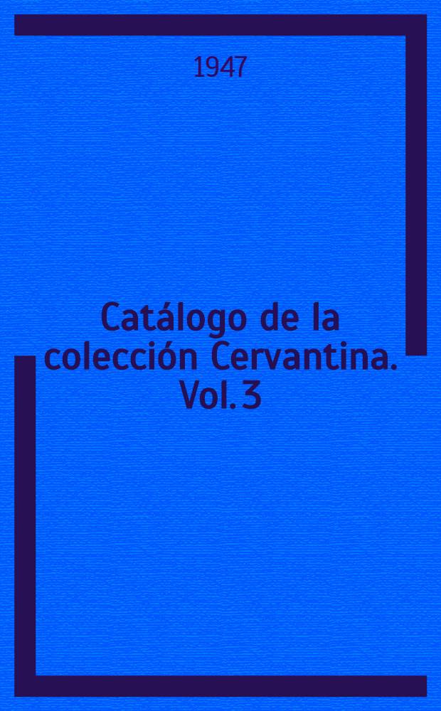 Catálogo de la colección Cervantina. Vol. 3 : Años 1885-1890