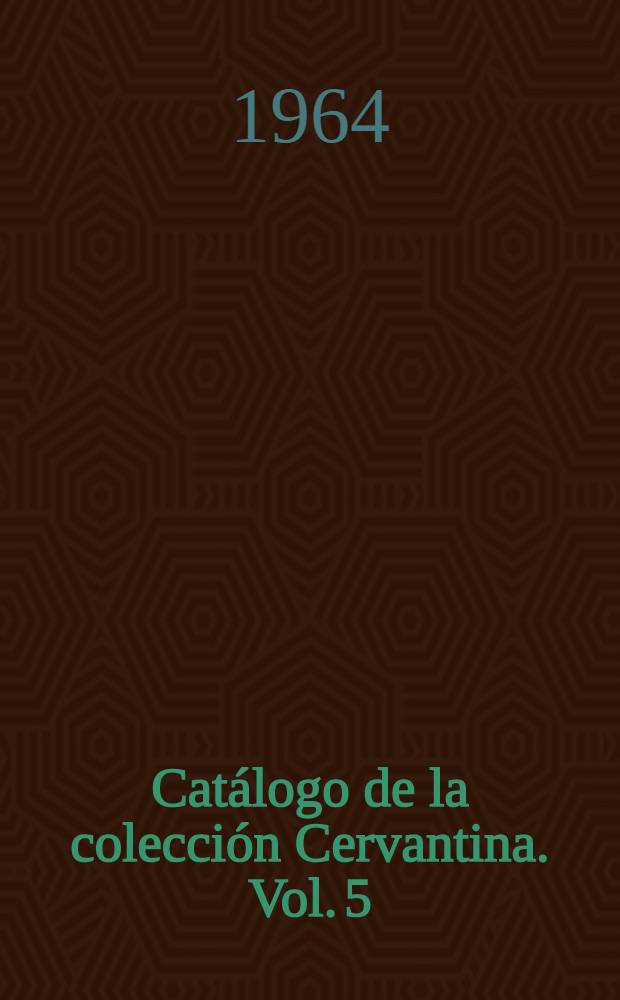 Catálogo de la colección Cervantina. Vol. 5 : Años 1916-1930