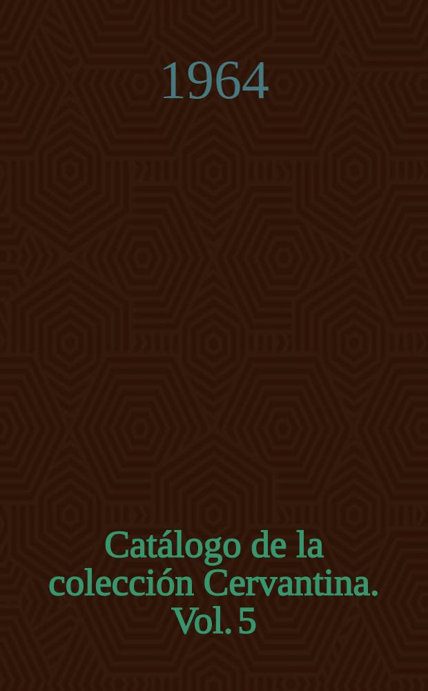 Catálogo de la colección Cervantina. Vol. 5 : Años 1916-1930