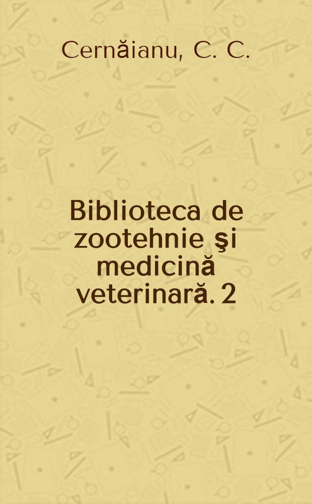 Biblioteca de zootehnie şi medicină veterinară. 2 : Piroplasme şi piroplasmoze