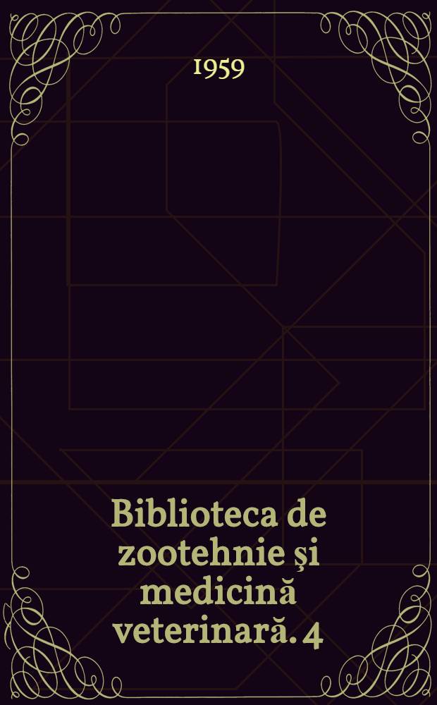 Biblioteca de zootehnie şi medicină veterinară. 4 : Semiologie