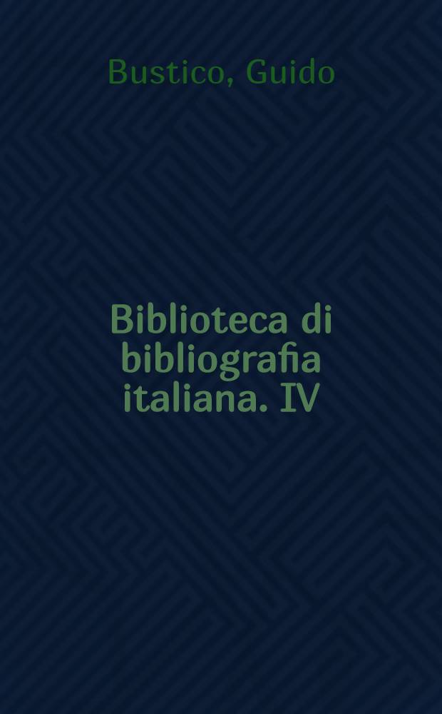 Biblioteca di bibliografia italiana. IV : Bibliografia di Vincenzo Monti