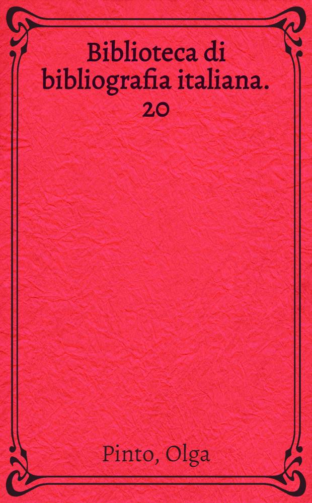 Biblioteca di bibliografia italiana. 20 : Le bibliografie nazionali