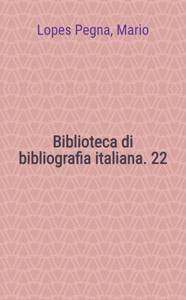 Biblioteca di bibliografia italiana. 22 : Saggio di bibliografia etrusca