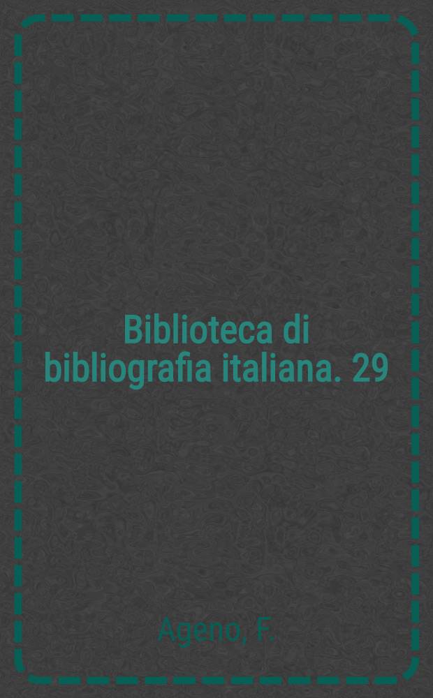Biblioteca di bibliografia italiana. 29 : Librorum saec. XV impressorum qui in Publica ticinensi bibliotheca adservantur catalogus