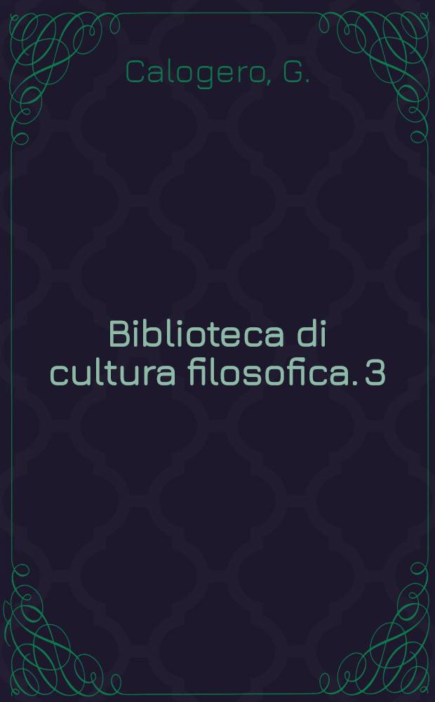 Biblioteca di cultura filosofica. 3 : Lezioni di filosofia