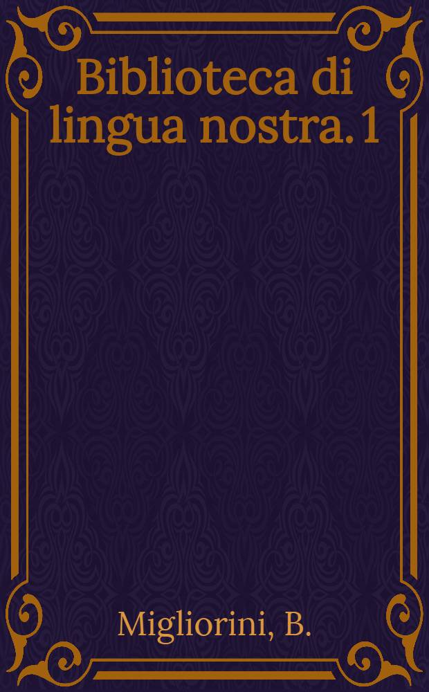 Biblioteca di lingua nostra. 1 : Saggi sulla lingua del Novecento