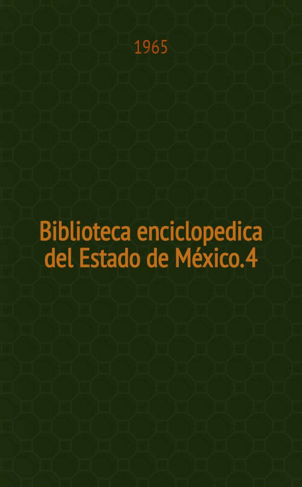 Biblioteca enciclopedica del Estado de México. 4 : Toluca