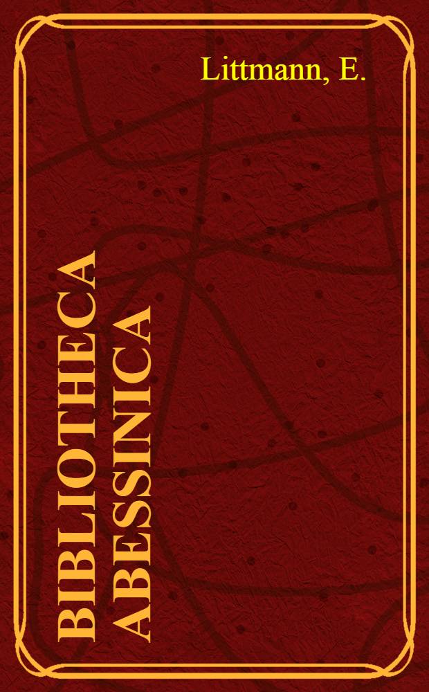 Bibliotheca Abessinica : Studies concerning the languages, literature and history of Abyssinia. 1 : The legend of the queen of Sheba in the tradition of Axum