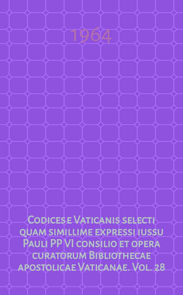 Codices e Vaticanis selecti quam simillime expressi iussu Pauli PP VI consilio et opera curatorum Bibliothecae apostolicae Vaticanae. Vol. 28 : Codices Graeci Vaticani saeculis XIII et XIV scripti annorumque notis instructi