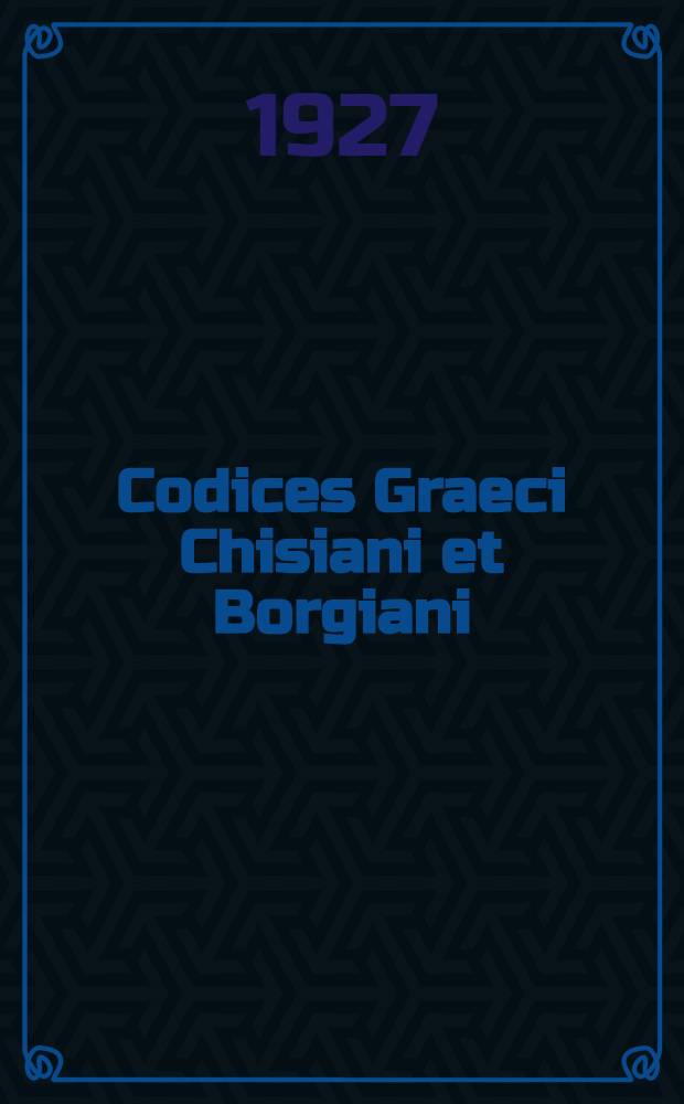 Codices Graeci Chisiani et Borgiani