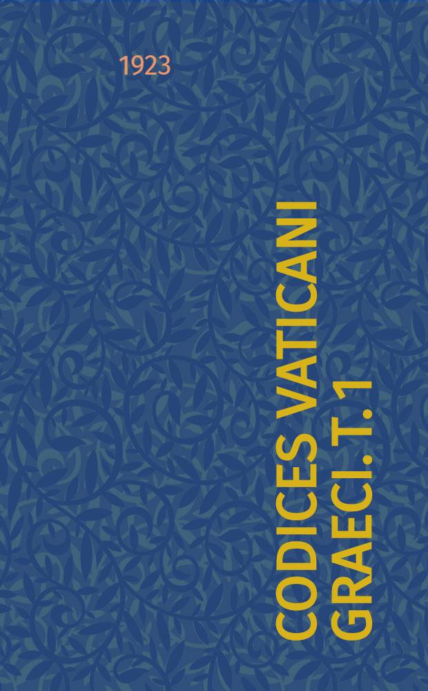 Codices Vaticani Graeci. T. 1 : Codices 1-329