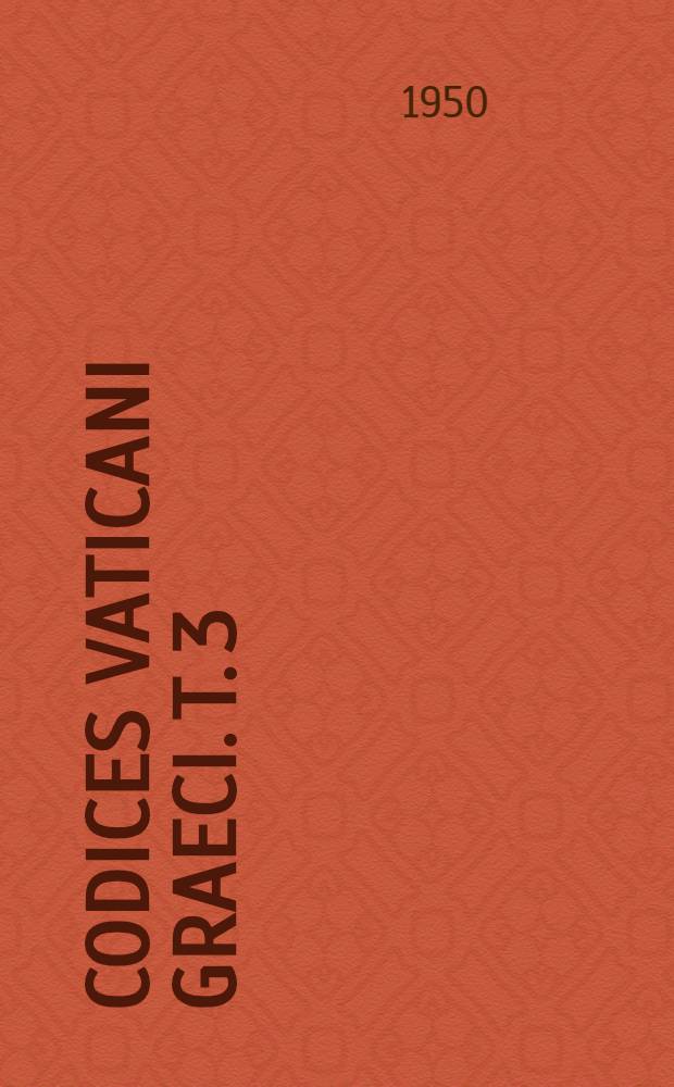 Codices Vaticani Graeci. T. 3 : Codices 604-866