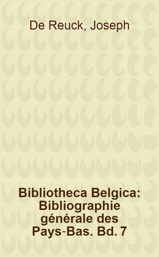 Bibliotheca Belgica : Bibliographie générale des Pays-Bas. Bd. 7 : Index générale